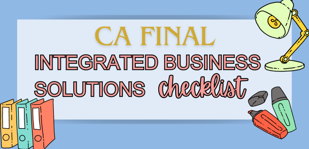 Integrated Business Solutions checklist for CA final